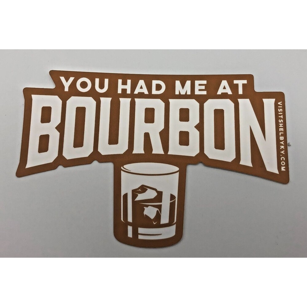 You Had Me At Bourbon Decal Sticker 6" Car Window Cooler Bar Mug Laptop